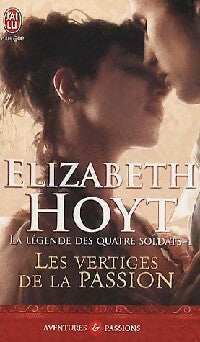 Livrenpoche : La légende des quatre soldats Tome I : Les vertiges de la passion - Elizabeth Hoyt - Livre