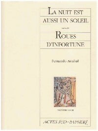 La nuit est aussi un soleil / Roues d'infortune - Fernando Arrabal - Livre