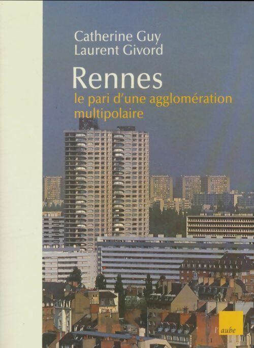 Livrenpoche : Rennes. Le pari d'une agglomération multipolaire - Catherine Guy, Laurent Givord - Livre