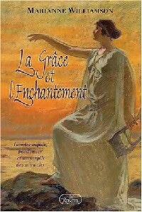 Livrenpoche : La Grâce et l'Enchantement - Marianne Williamson - Livre
