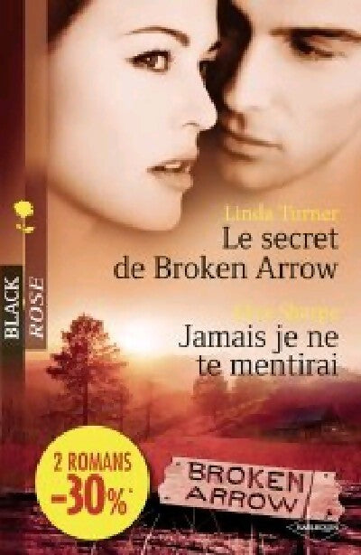 Livrenpoche : Le secret de Broken Arrow / Jamais je ne te mentirai - Linda Turner, Alice Sharpe - Livre