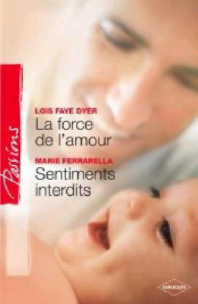 Livrenpoche : La force de l'amour / Sentiments interdits - Marie Ferrarella, Lois Faye Dyer - Livre