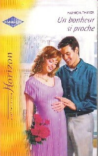 Livrenpoche : Un bonheur si proche - Patricia Thayer - Livre