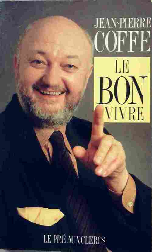 Livrenpoche : Le bon vivre - Jean-Pierre Coffe - Livre