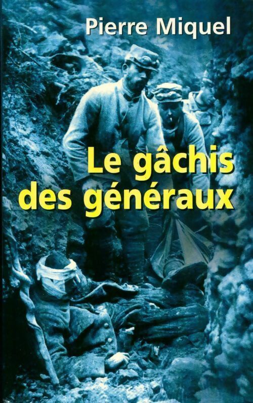 Livrenpoche : Le gâchis des généraux - Pierre Miquel - Livre