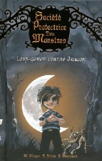 Livrenpoche : Société protectrice des monstres Tome I : Loup garou contre Dragon - Matthew Morgan, David Sinden - Livre