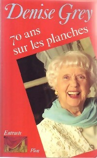 Livrenpoche : 70 ans sur les planches - Denise Grey - Livre