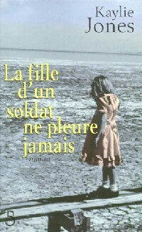 Livrenpoche : La fille d'un soldat ne pleure jamais - Kaylie Jones - Livre