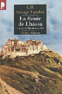 La route de Lhass. A travers le Tibet interdit, 1897-1898 - Arnold Henry Savage-Landor - Livre
