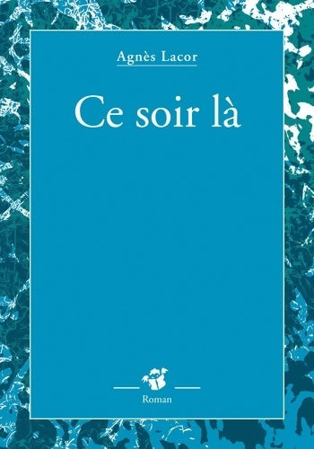 Livrenpoche : Ce soir-là - Agnès Lacor - Livre