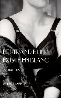 Livrenpoche : Existe en blanc - Bertrand Blier - Livre
