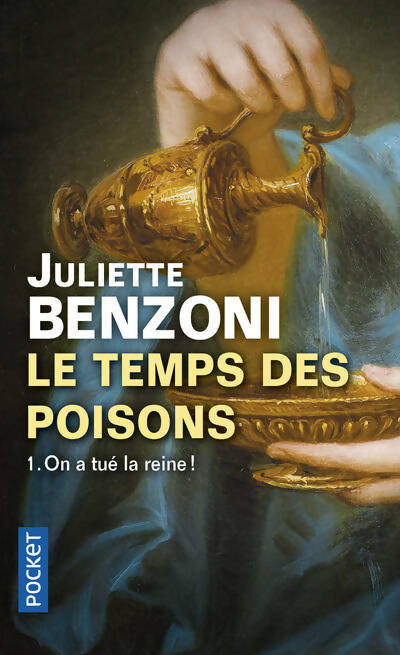 Livrenpoche : Le temps des poisons Tome I : On a tué la reine - Juliette Benzoni - Livre