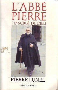 Livrenpoche : L'abbé Pierre, l'insurgé de Dieu - Pierre Lunel - Livre