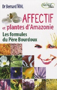 Livrenpoche : Affectif et plantes d'Amazonie - Bernard Vial - Livre