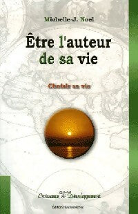 Livrenpoche : Etre l'auteur de sa vie - Michelle-J. Noel - Livre