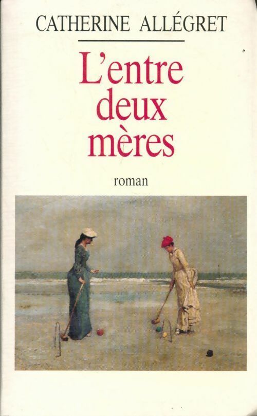 Livrenpoche : L'entre deux mères - Allegret Catherine - Livre