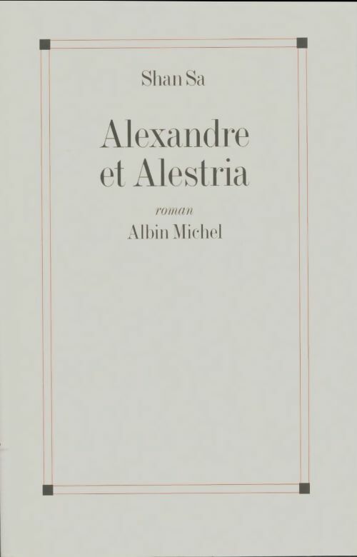 Livrenpoche : Alexandre et Alestria - Shan Sa - Livre
