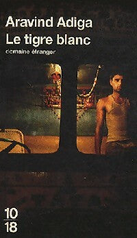 Livrenpoche : Le tigre blanc - Aravind Adiga - Livre