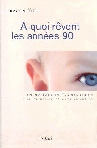 Livrenpoche : A quoi rêvent les années 90 - Pascale Weil - Livre