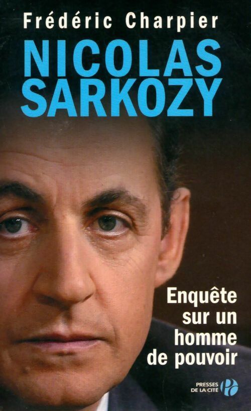 Livrenpoche : Nicolas Sarkozy. Enquête sur un homme de pouvoir - Nicolas Charpier - Livre