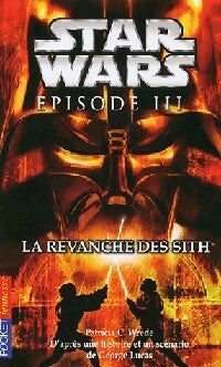 Livrenpoche : Star Wars Episode III : La revanche des Sith - George Lucas, Patricia C. Wrede - Livre