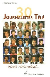 Livrenpoche : 30 Journalistes télé vous racontent... - Stéphane Weiss - Livre