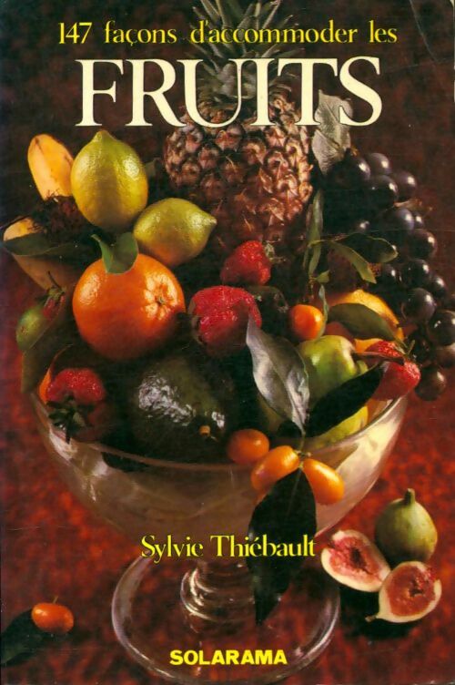 Livrenpoche : 147 Façons d'accomoder les fruits - Sylvie Thiébault - Livre