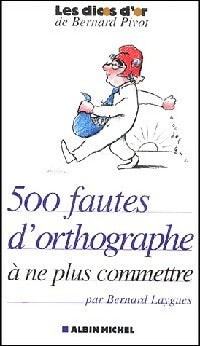 Livrenpoche : 500 Fautes d'orthographe à ne plus commettre - Bernard Laygues - Livre