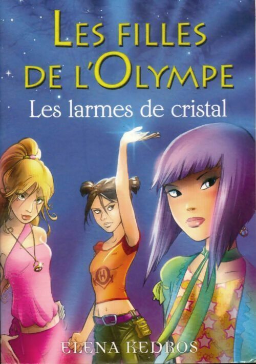 Livrenpoche : Les filles de l'Olympe Tome I : Les larmes de Cristal - Elena Kedros - Livre
