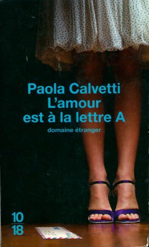 Livrenpoche : L'amour est à la lettre A - Paola Calvetti - Livre
