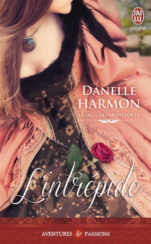 Livrenpoche : La saga des Montforte Tome III : L'intrépide - Danelle Harmon - Livre