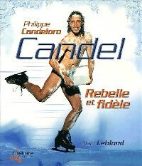 Candel, rebelle et fidèle - Philippe Candeloro - Livre