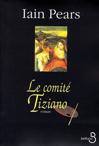 Livrenpoche : Le comité Tiziano - Iain Pears - Livre