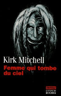 Livrenpoche : Femme qui tombe du ciel - Kirk Mitchell - Livre
