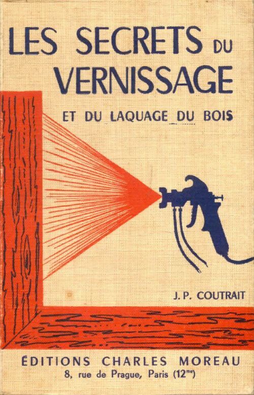Livrenpoche : Les secrets du vernissage et du laquage du bois - J.P. Coutrait - Livre