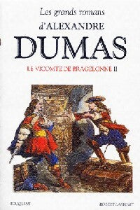Les grands romans d'Alexandre Dumas : Le vicomte de Bragelonne Tome II - Alexandre Dumas - Livre