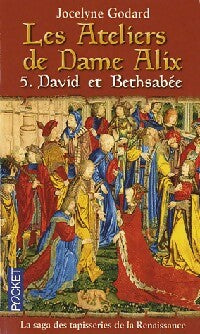 Livrenpoche : Les ateliers de Dame Alix Tome V : David et Bethsabée - Jocelyne Godard - Livre