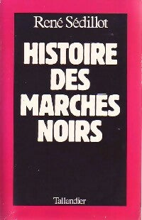 Livrenpoche : Histoire des marchés noirs - René Sédillot - Livre