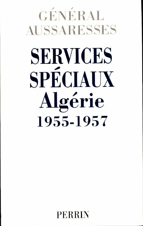 Livrenpoche : Services spéciaux. Algérie 1955-1957 - Général Aussaresses - Livre