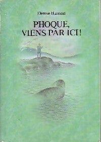 Livrenpoche : Phoque, viens par ici ! - Denise Buisson - Livre