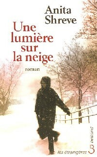 Livrenpoche : Une lumière sur la neige - Anita Shreve - Livre