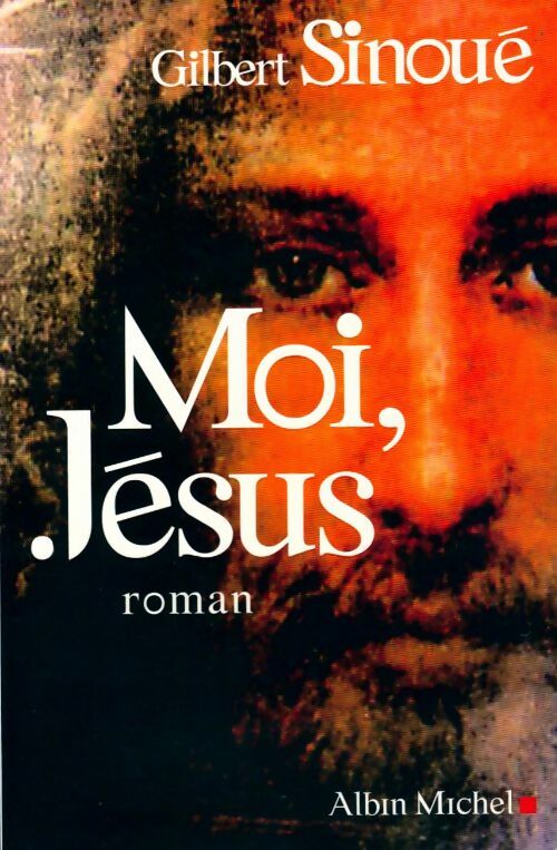 Livrenpoche : Moi, Jésus - Gilbert Sinoué - Livre