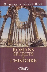 Livrenpoche : Romans secrets de l'histoire - Gonzague Saint-Bris - Livre