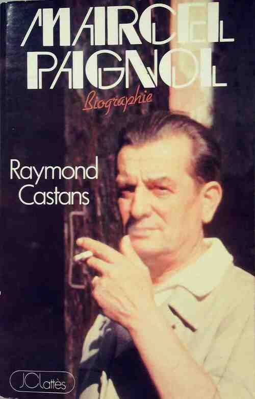 Marcel Pagnol - Raymond Castans - Livre