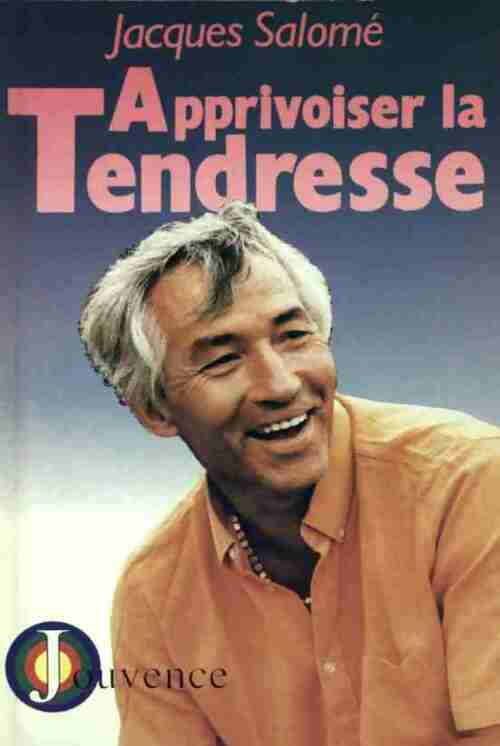 Livrenpoche : Apprivoiser la tendresse - Jacques Salomé - Livre