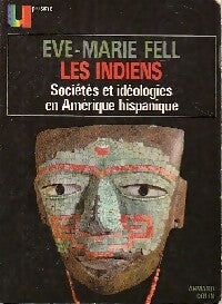 Les indiens, sociétés et idéologies en Amérique hispanique - Eve-Marie Fell - Livre