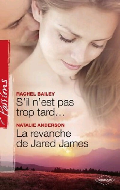 S'il n'est pas trop tard... / La revanche de Jared James - Rachel Bailey - Livre