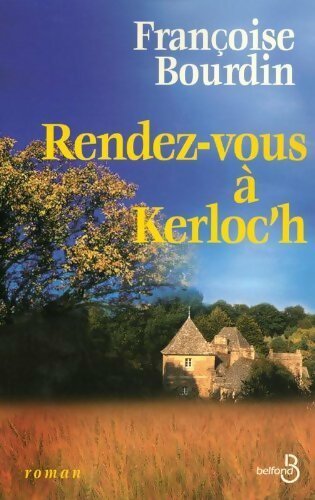 Rendez-vous à Kerloc'h - Françoise Bourdin -  Belfond GF - Livre