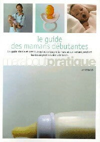 Le guide des mamans débutantes - Anne Bacus -  Marabout GF - Livre