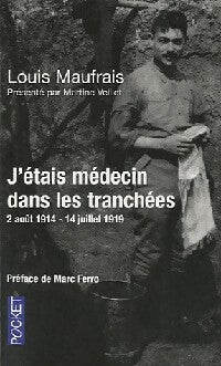 Livrenpoche : J'étais médecin dans les tranchées : 2 août 1914 - 14 juillet 1919 - Louis Maufrais - Livre
